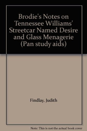 Brodie's Notes on Tennessee Williams' "Streetcar Named Desire" and "Glass Menagerie"