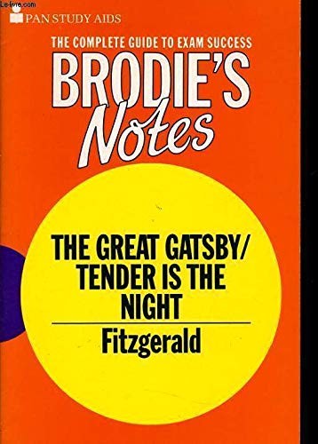 Brodies Notes on F.Scott Fitzgerald's Great Gatsby and Tender is the Night
