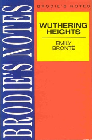 Brodie's Notes on Emily Bronte's "Wuthering Heights"