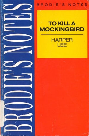 Brodie's Notes on Harper Lee's "To Kill a Mockingbird"