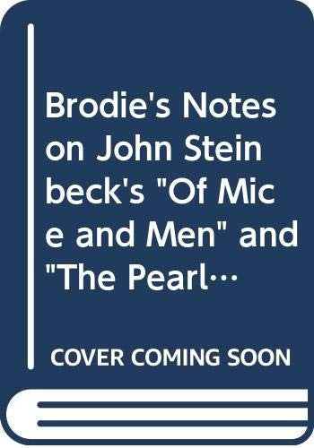 Brodie's Notes on John Steinbeck's "Of Mice and Men" and "The Pearl"