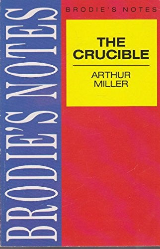 Brodie's Notes on Arthur Miller's Crucible