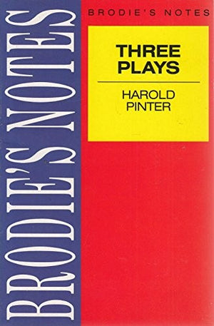 Brodie's Notes on Harold Pinter's "Birthday Party", "Caretaker" and "Homecoming"