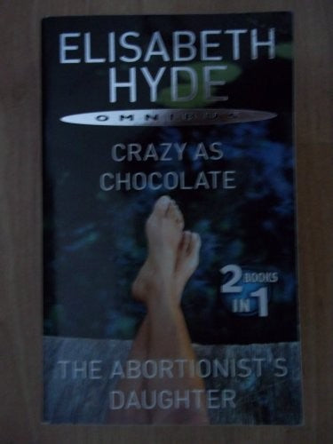 Omnibus: Crazy as Chocolate AND The Abortionist's Daughter (2-in-1)