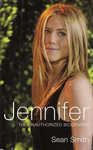 Jennifer The Unauthorized Biography