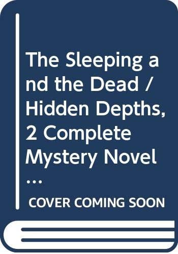 The Sleeping and the Dead  Hidden Depths  Complete Mystery Novels in One