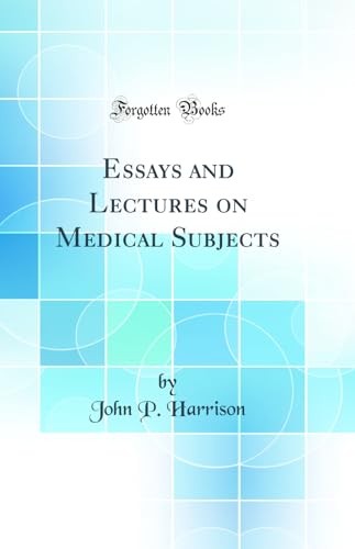 Essays and Lectures on Medical Subjects (Classic Reprint)
