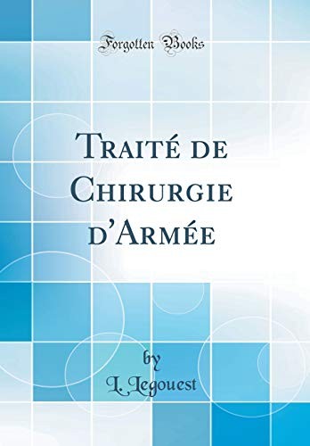 Traite de Chirurgie d'Armee (Classic Reprint)