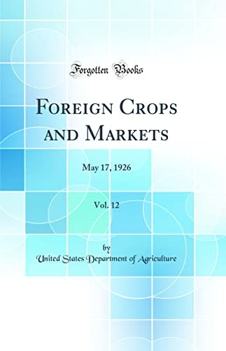 Foreign Crops and Markets, Vol. 12: May 17, 1926 (Classic Reprint)