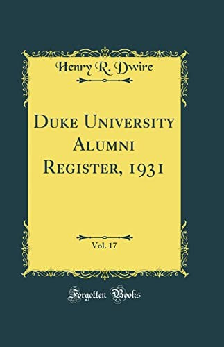 Duke University Alumni Register, 1931, Vol. 17 (Classic Reprint)