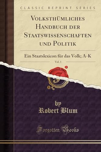 Volksthumliches Handbuch Der Staatswissenschaften Und Politik, Vol. 1