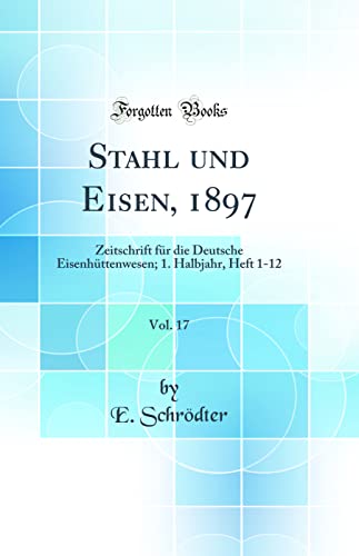 Stahl Und Eisen, 1897, Vol. 17