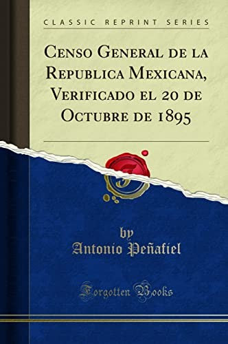 Censo General de la Republica Mexicana, Verificado El 20 de Octubre de 1895 (Classic Reprint)