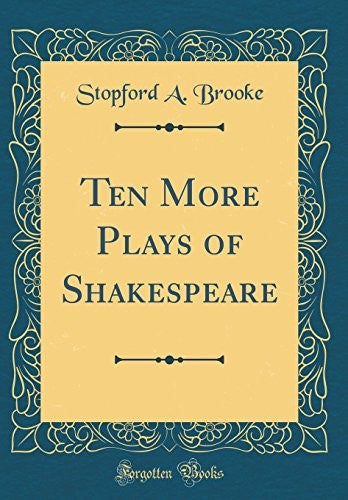 Ten More Plays of Shakespeare (Classic Reprint)