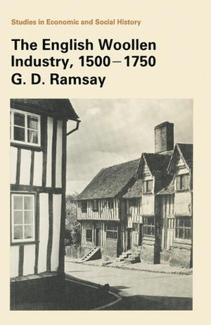 The English Woollen Industry, 1500-1750