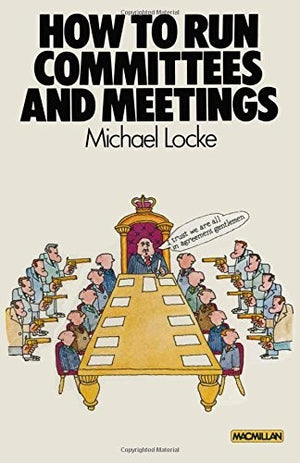 How to Run Committees and Meetings