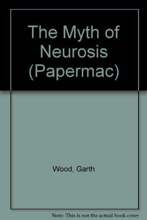 The Myth of Neurosis