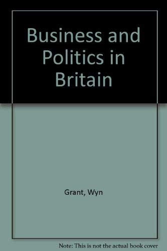 Business and Politics in Britain