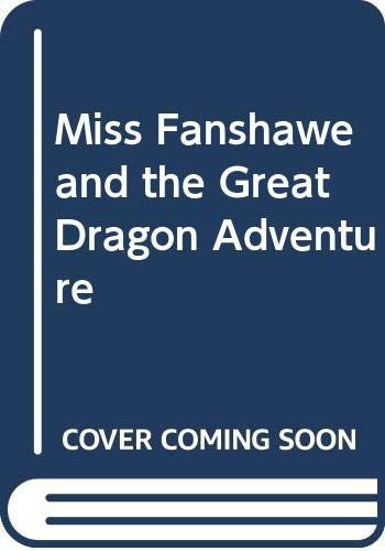 Miss Fanshawe and the Great Dragon Adventure