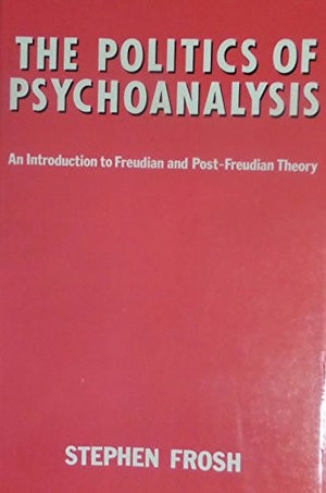 The Politics of Psychoanalysis