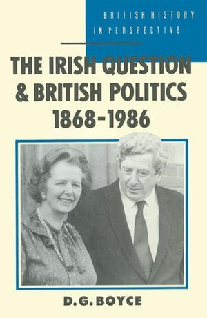 The Irish Question and British Politics, 1868-1986