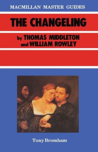 "Changeling" by Thomas Middleton and William Rowley