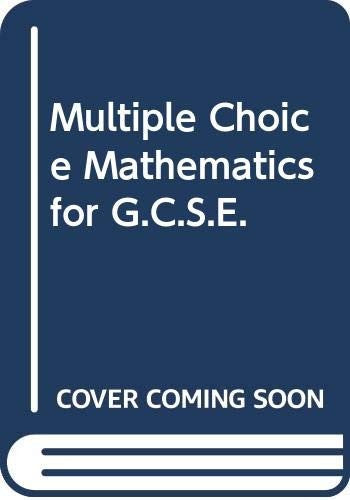 Multiple Choice Mathematics for G.C.S.E.