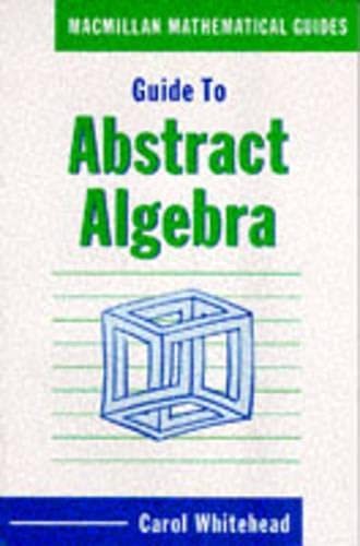 Guide to Abstract Algebra