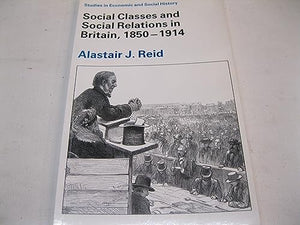 Social Classes and Social Relations in Britain, 1850-1914