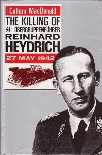 The Killing of Obergruppenfuhrer Reinhard Heydrich, 27th May, 1942