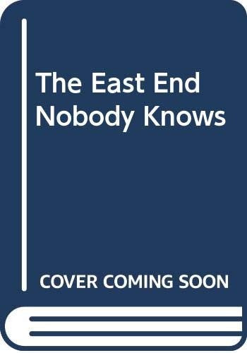 The East End Nobody Knows
