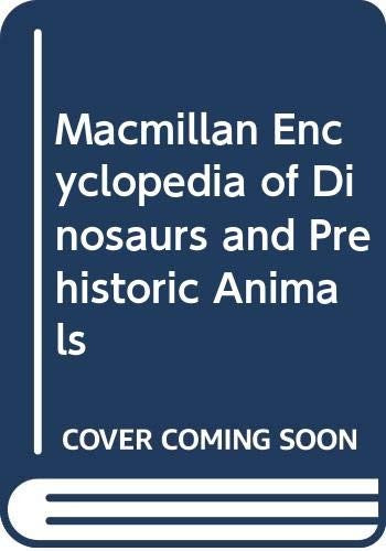 Macmillan Encyclopedia of Dinosaurs and Prehistoric Animals