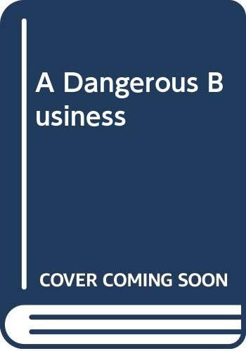 A Dangerous Business