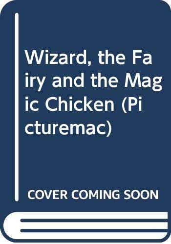 Wizard, the Fairy and the Magic Chicken