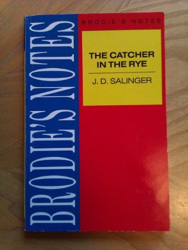 Brodie's Notes on J.D.Salinger's "Catcher in the Rye"