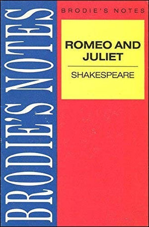 Brodie's Notes on William Shakespeare's "Romeo and Juliet"