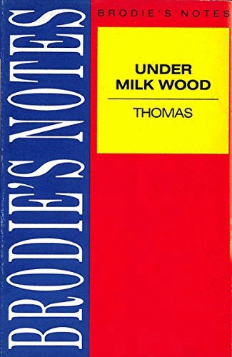 Brodie's Notes on Dylan Thomas' "Under Milk Wood"