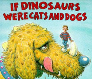 If Dinosaurs Were Cats and Dogs