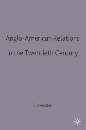 Anglo-American Relations in the Twentieth Century