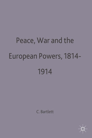 Peace, War and the European Powers, 18141914