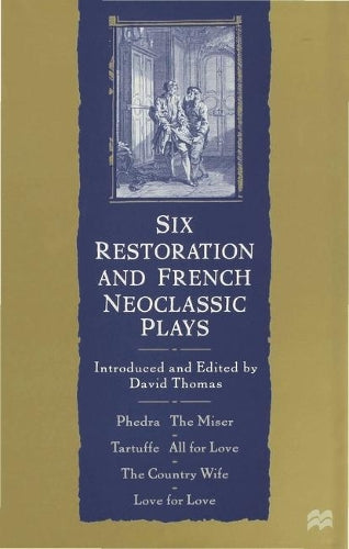 Six Restoration and French Neoclassic Plays