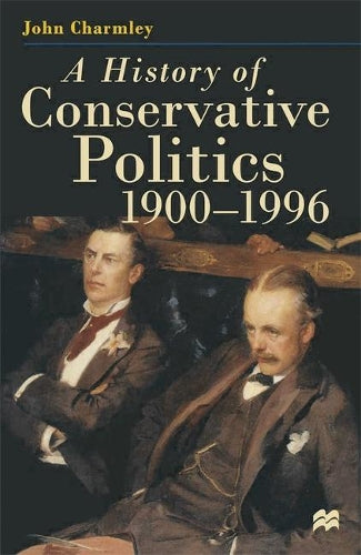 A History of Conservative Politics, 1900-1996