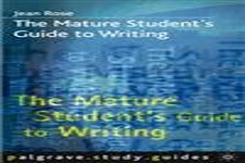 The Mature Student's Guide to Writing