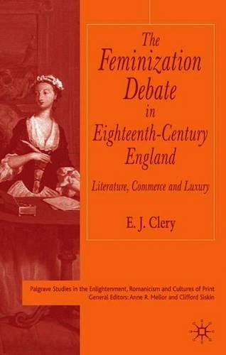 The Feminization Debate in Eighteenth-Century England