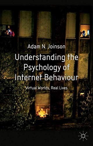 Understanding the Psychology of Internet Behaviour