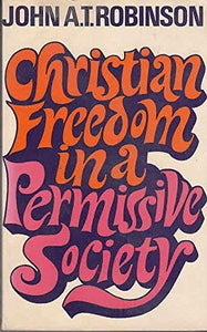 Christian Freedom in a Permissive Society 