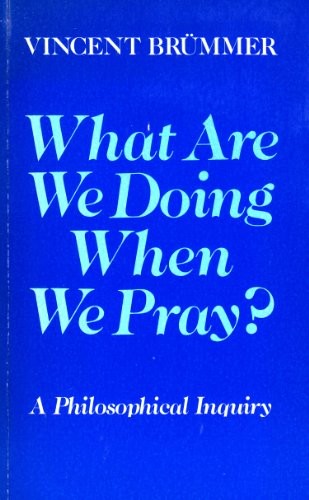 What are We Doing When We Pray?