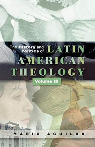 History and Politics of Latin American Theology