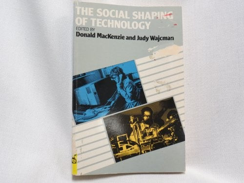 SOCIAL SHAPING OF TECHNOLOGY