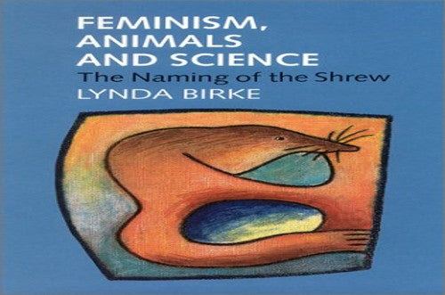 FEMINISM, ANIMALS AND SCIENCE